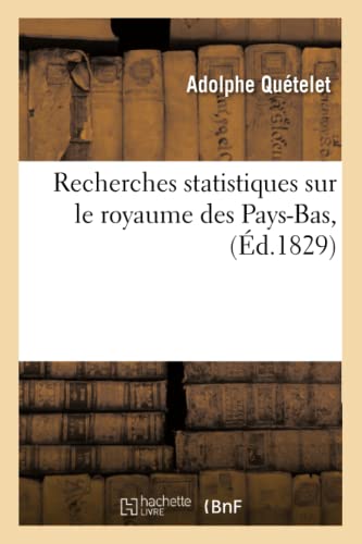 Recherches statistiques sur le royaume des Pays-Bas , (Éd.1829) (Sciences Sociales) von Hachette Livre - BNF